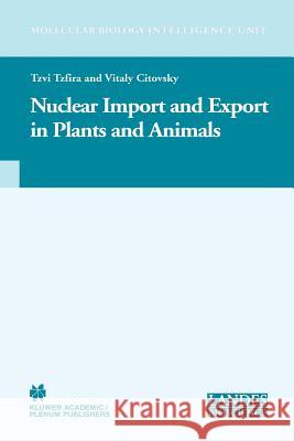 Nuclear Import and Export in Plants and Animals Tzvi Tzfira Vitaly Citovsky 9781441934406