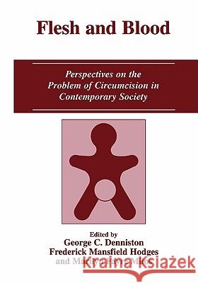 Flesh and Blood: Perspectives on the Problem of Circumcision in Contemporary Society Denniston, George C. 9781441934468