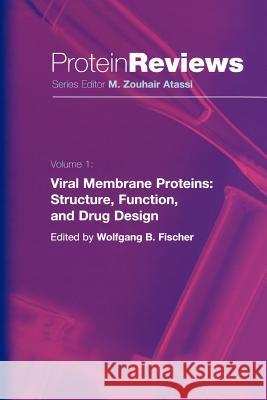 Viral Membrane Proteins: Structure, Function, and Drug Design Wolfgang B. Fischer 9781441934536 Not Avail