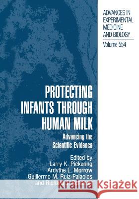 Protecting Infants Through Human Milk: Advancing the Scientific Evidence Pickering, Larry K. 9781441934611 Not Avail