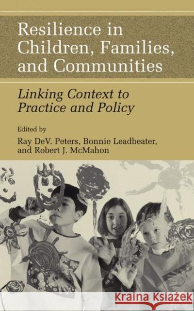 Resilience in Children, Families, and Communities: Linking Context to Practice and Policy Peters, Ray D. 9781441934635 Not Avail