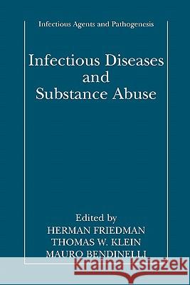 Infectious Diseases and Substance Abuse Herman Friedman Thomas W. Klein Mauro Bendinelli 9781441934666