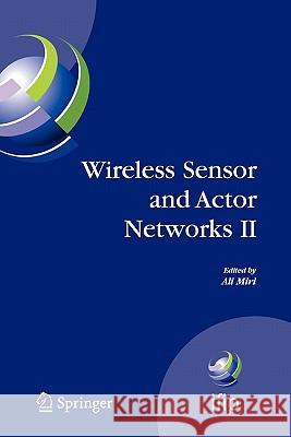 Wireless Sensor and Actor Networks II: Proceedings of the 2008 Ifip Conference on Wireless Sensor and Actor Networks (Wsan 08), Ottawa, Ontario, Canad Miri, Ali 9781441934796 Springer