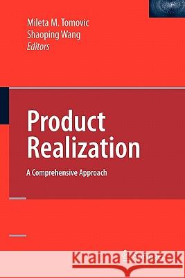 Product Realization: A Comprehensive Approach Tomovic, Mileta 9781441934857 Springer