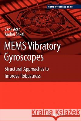 Mems Vibratory Gyroscopes: Structural Approaches to Improve Robustness Acar, Cenk 9781441934895 Springer