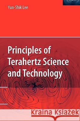 Principles of Terahertz Science and Technology Yun-Shik Lee 9781441934918