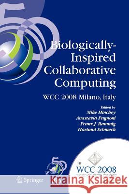 Biologically-Inspired Collaborative Computing: Ifip 20th World Computer Congress, Second Ifip Tc 10 International Conference on Biologically-Inspired Hinchey, Mike 9781441935021 Springer