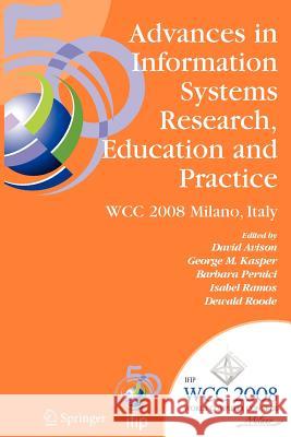 Advances in Information Systems Research, Education and Practice: Ifip 20th World Computer Congress, Tc 8, Information Systems, September 7-10, 2008, Avison, David 9781441935151 Not Avail