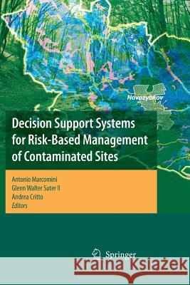 Decision Support Systems for Risk-Based Management of Contaminated Sites Antonio Marcomini Glenn Walter Sute Andrea Critto 9781441935243