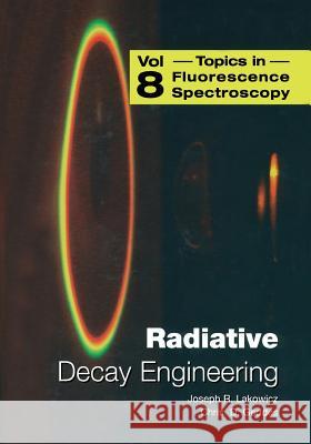 Radiative Decay Engineering Chris D. Geddes Joseph R. Lakowicz 9781441935540 Not Avail