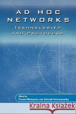 Ad Hoc Networks: Technologies and Protocols Mohapatra, Prasant 9781441935557 Not Avail