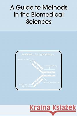 A Guide to Methods in the Biomedical Sciences Ronald B. Corley 9781441935601 Not Avail