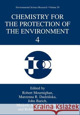 Chemistry for the Protection of the Environment 4 Robert Mournighan Marzenna R. Dudzinska John Barich 9781441935670