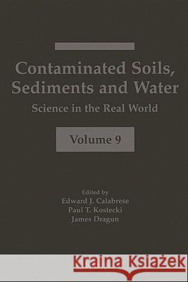 Contaminated Soils, Sediments and Water:: Science in the Real World Calabrese, Edward J. 9781441935687