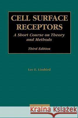 Cell Surface Receptors: A Short Course on Theory and Methods Limbird, Lee E. 9781441935717 Not Avail