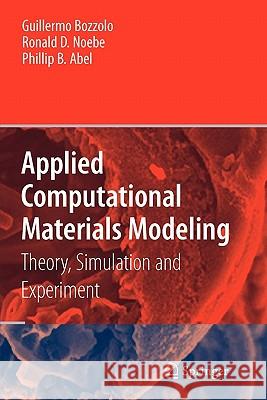 Applied Computational Materials Modeling: Theory, Simulation and Experiment Bozzolo, Guillermo 9781441935755 Not Avail