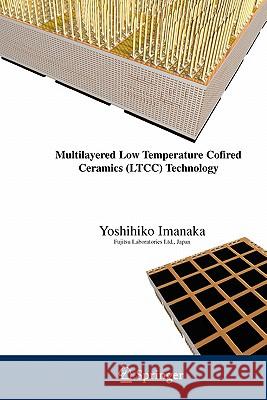 Multilayered Low Temperature Cofired Ceramics (Ltcc) Technology Imanaka, Yoshihiko 9781441935762 Not Avail