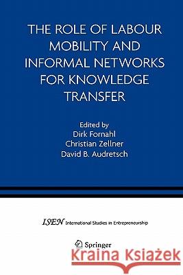 The Role of Labour Mobility and Informal Networks for Knowledge Transfer Dirk Fornahl 9781441935793 Not Avail