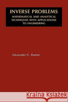 Inverse Problems: Mathematical and Analytical Techniques with Applications to Engineering Ramm, Alexander G. 9781441935854 Not Avail