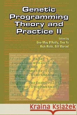 Genetic Programming Theory and Practice II Una-May O'Reilly Tina Yu Rick Riolo 9781441935892