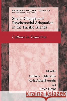 Social Change and Psychosocial Adaptation in the Pacific Islands: Cultures in Transition Marsella, Anthony J. 9781441936004 Not Avail