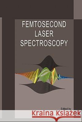 Femtosecond Laser Spectroscopy Peter Hannaford 9781441936011 Not Avail