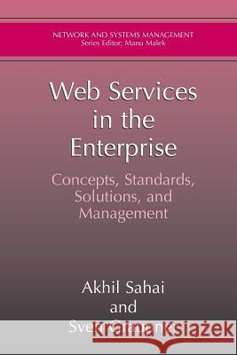 Web Services in the Enterprise: Concepts, Standards, Solutions, and Management Sahai, Akhil 9781441936189 Not Avail