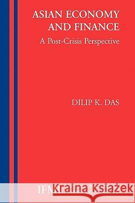 Asian Economy and Finance:: A Post-Crisis Perspective Das-Gupta, Dilip K. 9781441936196