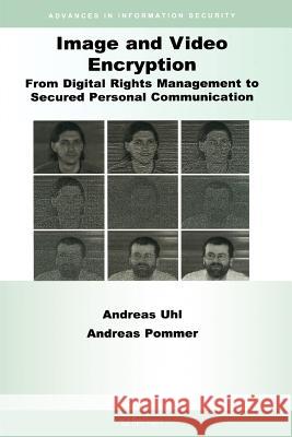 Image and Video Encryption: From Digital Rights Management to Secured Personal Communication Uhl, Andreas 9781441936257 Not Avail