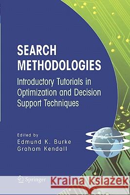 Search Methodologies: Introductory Tutorials in Optimization and Decision Support Techniques Burke, Edmund K. 9781441936288 Not Avail