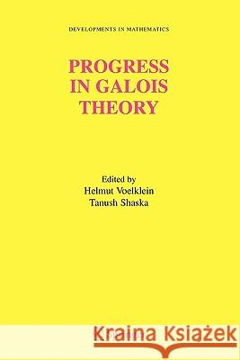 Progress in Galois Theory: Proceedings of John Thompson's 70th Birthday Conference Voelklein, Helmut 9781441936349 Not Avail
