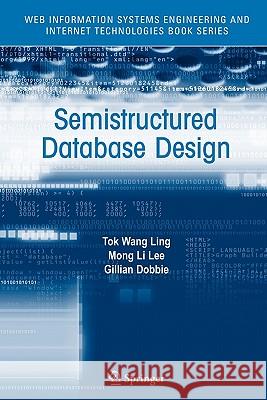 Semistructured Database Design Tok Wang Ling Gillian Dobbie 9781441936387 Not Avail
