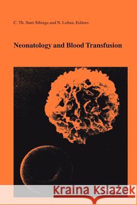 Neonatology and Blood Transfusion C. Th Smit-Sibinga 9781441936417