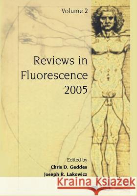 Reviews in Fluorescence 2005 Chris D. Geddes Joseph R. Lakowicz 9781441936455 Not Avail