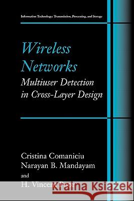 Wireless Networks: Multiuser Detection in Cross-Layer Design Christina Comaniciu Narayan B. Mandayam H. Vincent Poor 9781441936547 Not Avail
