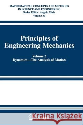 Principles of Engineering Mechanics: Volume 2 Dynamics -- The Analysis of Motion Beatty, Millard F. 9781441936561 Not Avail