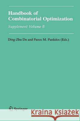 Handbook of Combinatorial Optimization: Supplement Volume B Du, Ding-Zhu 9781441936660 Not Avail