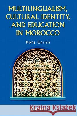 Multilingualism, Cultural Identity, and Education in Morocco Moha Ennaji 9781441936752