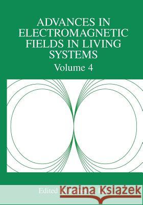 Advances in Electromagnetic Fields in Living Systems: Volume 4 Lin, James C. 9781441936783 Not Avail