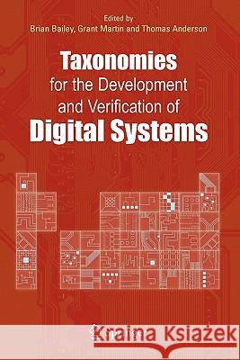 Taxonomies for the Development and Verification of Digital Systems Brian Bailey Grant Martin Thomas Anderson 9781441936813