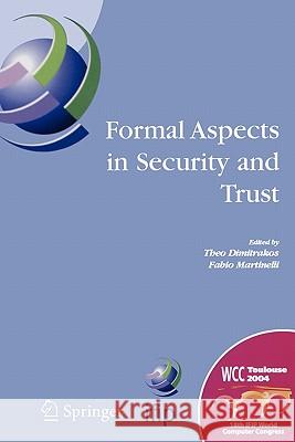 Formal Aspects in Security and Trust: Ifip Tc1 Wg1.7 Workshop on Formal Aspects in Security and Trust (Fast), World Computer Congress, August 22-27, 2 Dimitrakos, Theo 9781441936851 Not Avail
