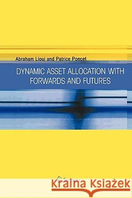 Dynamic Asset Allocation with Forwards and Futures Abraham Lioui Patrice Poncet 9781441936899 Not Avail