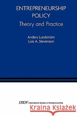 Entrepreneurship Policy: Theory and Practice Anders Lundstrom Lois A. Stevenson 9781441936936 Not Avail