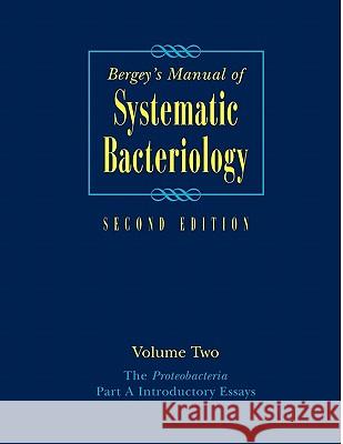 Bergey's Manual(r) of Systematic Bacteriology: Volume Two: The Proteobacteria, Part a Introductory Essays Garrity, George 9781441936950