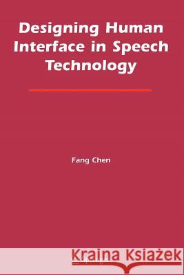 Designing Human Interface in Speech Technology Fang Chen 9781441936974 Not Avail