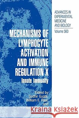Mechanisms of Lymphocyte Activation and Immune Regulation X: Innate Immunity Gupta, Sudhir 9781441937001