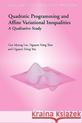 Quadratic Programming and Affine Variational Inequalities: A Qualitative Study Lee, Gue Myung 9781441937131 Springer