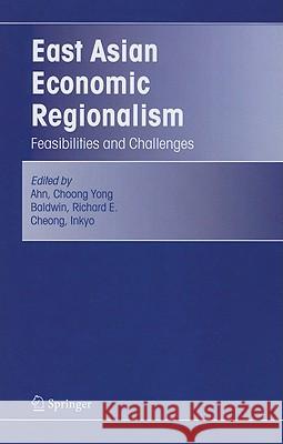 East Asian Economic Regionalism: Feasibilities and Challenges Ahn, Choong Yong 9781441937216