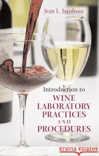 Introduction to Wine Laboratory Practices and Procedures Jean L. Jacobson 9781441937322 Not Avail
