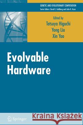 Evolvable Hardware Tetsuya Higuchi Xin Yao 9781441937360 Not Avail